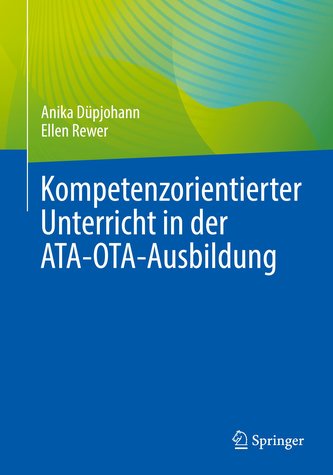 Kompetenzorientierter Unterricht in der ATA-OTA-Ausbildung