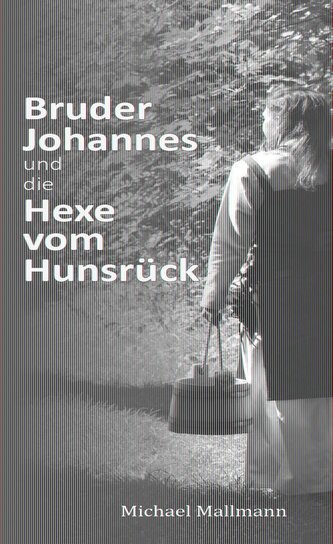 Bruder Johannes und die Hexe vom Hunsrück