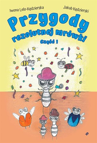 Przygody rezolutnej mrówki. Część I