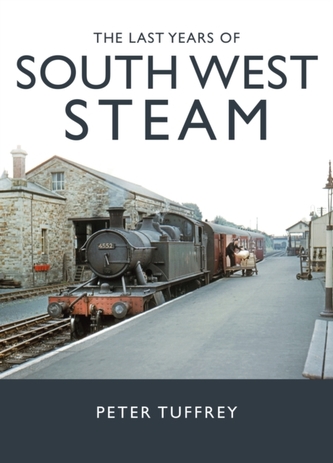 The Last Years of South West Steam The Last Years of South West Steam