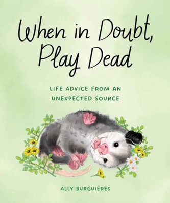 When in Doubt, Play Dead When in Doubt, Play Dead