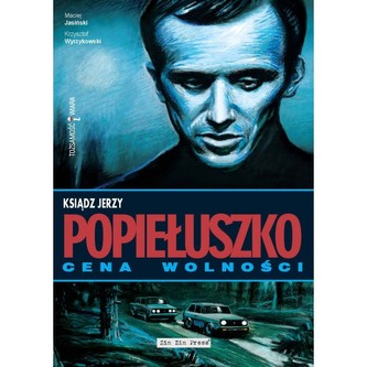 Ksiądz Jerzy Popiełuszko Cena wolności