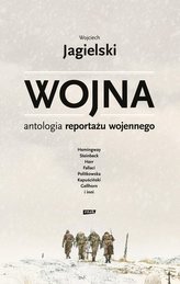 Wojna. Antologia reportażu wojennego