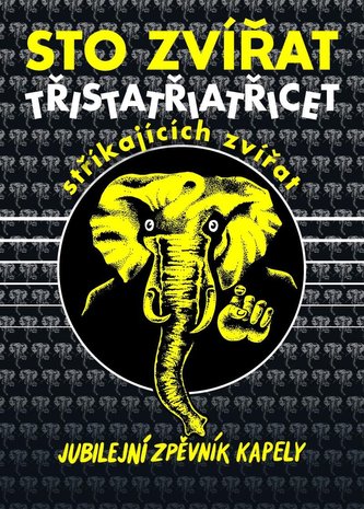 Sto zvířat: Třistatřicettři stříkajících zvířat - Jubilejní zpěvník kapely