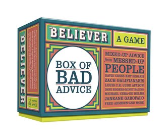 The Believer Box of Bad Advice The Believer Box of Bad Advice