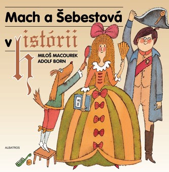 Mach a Šebestová v histórii Mach a Šebestová v histórii