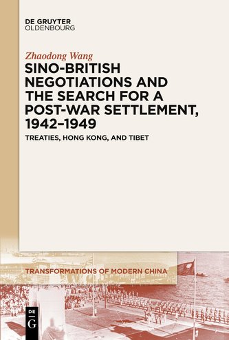 Sino-British Negotiations and the Search for a Post-War Settlement, 1942¿1949