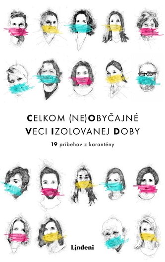 Celkom (ne)obyčajné veci izolovanej doby : 19 príbehov z karantény (, 2021)