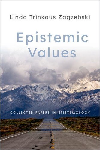 Epistemic Values: Collected Papers in Epistemology