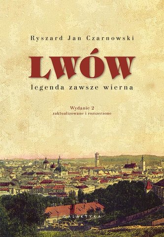 Lwów - legenda zawsze wierna w.2 rozszerzone Lwów - legenda zawsze wierna w.2 rozszerzone