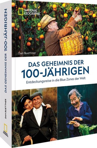Das Geheimnis der 100-Jährigen: Entdeckungsreise in die Blue Zones der Welt