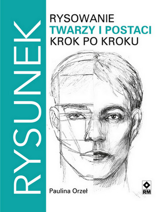 Rysowanie twarzy i postaci krok po kroku Rysowanie twarzy i postaci krok po kroku