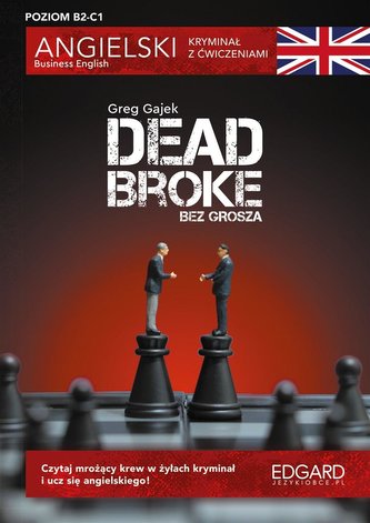 Angielski kryminał z ćwiczeniami. Dead Broke Angielski kryminał z ćwiczeniami. Dead Broke