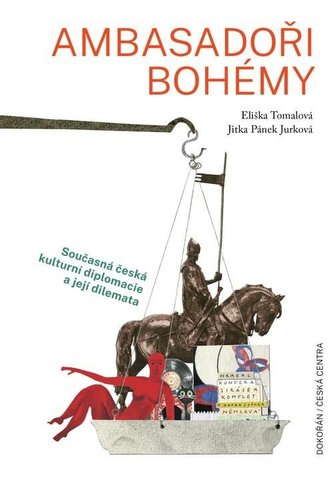 Ambasadoři bohémy - Současná česká kulturní diplomacie a její dilemata