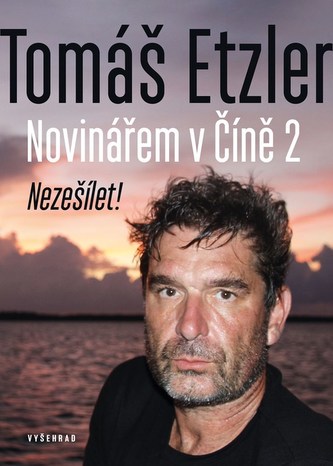 Novinářem v Číně : Nezešílet! - 2 (Tomáš Etzler, 2023)