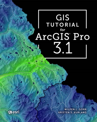 GIS Tutorial for ArcGIS Pro 3.1 GIS Tutorial for ArcGIS Pro 3.1