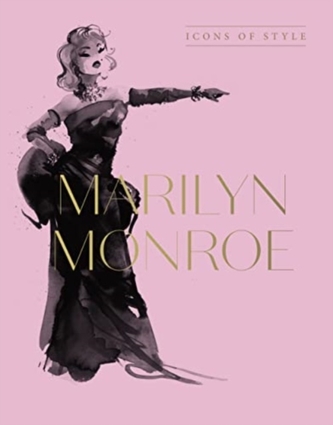 Marilyn Monroe: Icons Of Style, for fans of Megan Hess, The Little Booksof Fashion and The Complete Catwalk Collections