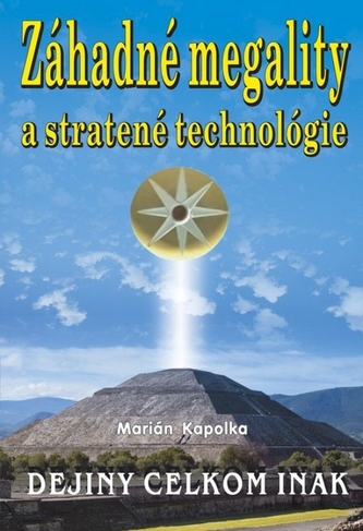 Dejiny celkom inak - Záhadné megality a stratené technológie Dejiny celkom inak - Záhadné megality a stratené technológie