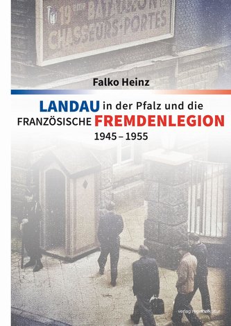 Landau in der Pfalz und die französische Fremdenlegion 1945-1955