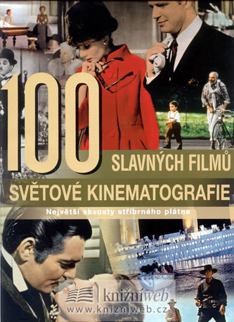 100 slavných filmů světové kinematografie : největší skvosty stříbrného plátna (Rolf Schneider, 2008)