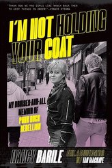 I'm Not Holding Your Coat: My Bruises-And-All Memoir of Punk Rock Rebellion