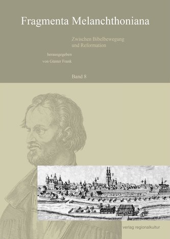 Fragmenta Melanchthoniana. Zwischen Bibelbewegung und Reformation