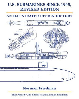 U.S. Submarines Since 1945, Revised Edition: An Illustrated Design History U.S. Submarines Since 1945, Revised Edition: An Illustrated Design History