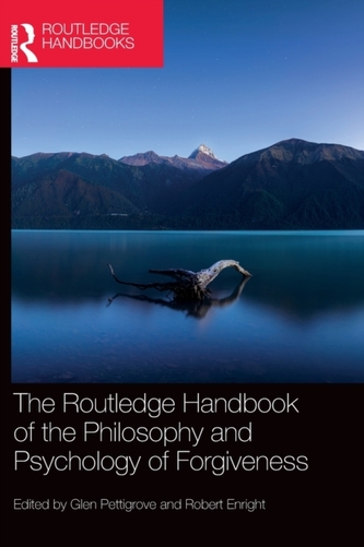 The Routledge Handbook of the Philosophy and Psychology of Forgiveness