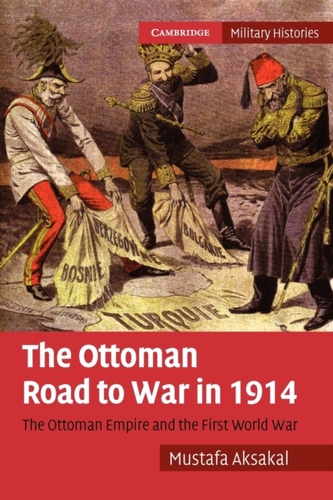 The Ottoman Road to War in 1914