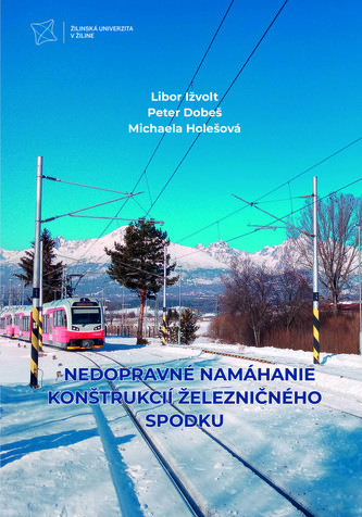 NEDOPRAVNÉ NAMÁHANIE KONŠTRUKCIÍ ŽELEZNIČNÉHO SPODKU