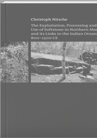 The Exploitation, Processing and Use of Softstone in Northern Madagascar and its Links to the Indian Ocean World, 800 - 1500 CE