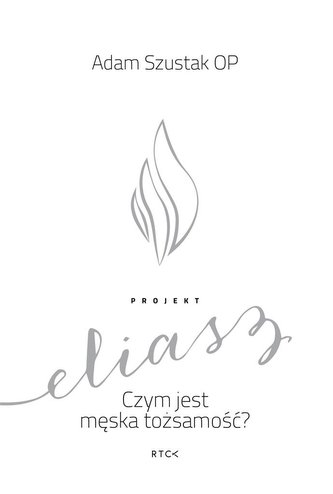 Projekt Eliasz. Czym jest męska tożsamość?