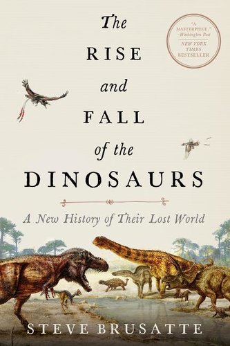 The Rise and Fall of the Dinosaurs The Rise and Fall of the Dinosaurs