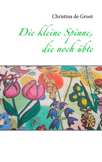 Die kleine Spinne, die noch übte Die kleine Spinne, die noch übte