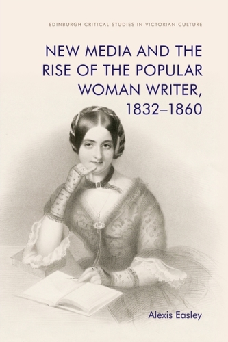 New Media and the Rise of the Popular Woman Writer, 1832 1860 New Media and the Rise of the Popular Woman Writer, 1832 1860