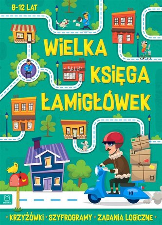 Wielka księga łamigłówek Krzyżówki, szyfrogramy, zadania logiczne 8-12 lat. Zielona