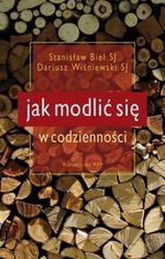 Jak modlić się w codzienności Jak modlić się w codzienności