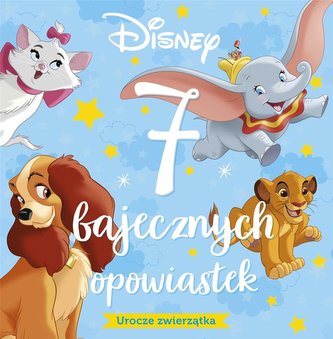 7 bajecznych opowiastek. Urocze zwierzątka. Disney 7 bajecznych opowiastek. Urocze zwierzątka. Disney