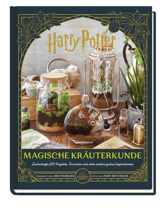 Aus den Filmen zu Harry Potter: Magische Kräuterkunde - Zauberhafte DIY-Projekte, Terrarien und viele weitere grüne Inspiratione