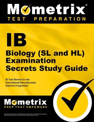 IB Biology (SL and HL) Examination Secrets Study Guide: IB Test Review for the International Baccalaureate Diploma Programme