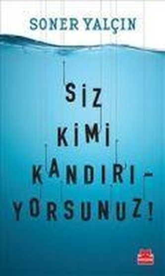 Siz Kimi Kandiriyorsunuz