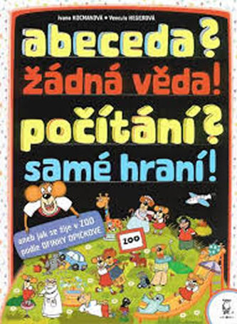Abeceda? Žádná věda! Počítání? Samé hraní! (Ivana Kocmanová, 2007)