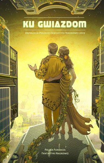 Ku gwiazdom. Antologia Polskiej Fantastyki... Ku gwiazdom. Antologia Polskiej Fantastyki...