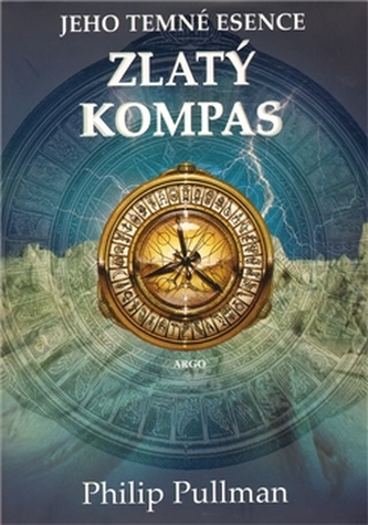Jeho temné esence : Zlatý kompas - Svazek I (Philip Pullman, 2007)