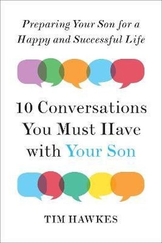 Ten Conversations You Must Have with Your Son: Preparing Your Son for a Happy and Successful Life