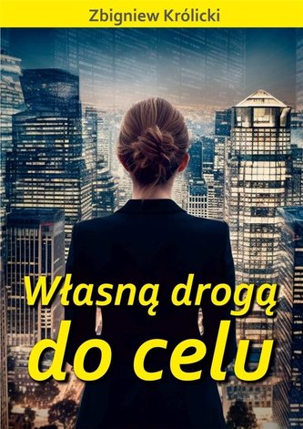 Własną drogą do celu Własną drogą do celu