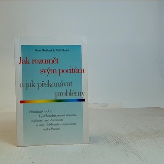 Jak rozumět svým pocitům a jak překonávat problémy