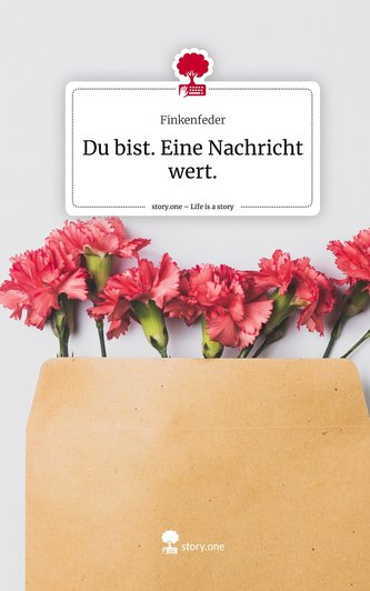 Du bist. Eine Nachricht wert.. Life is a Story - story.one