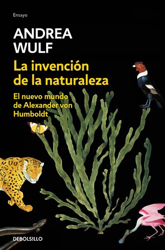 La Invención de la Naturaleza: El Nuevo Mundo de Alexander Von Humbolt / The Invention of Nature: Alexander Von Humbolt's New Wo