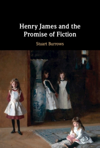 Henry James and the Promise of Fiction Henry James and the Promise of Fiction